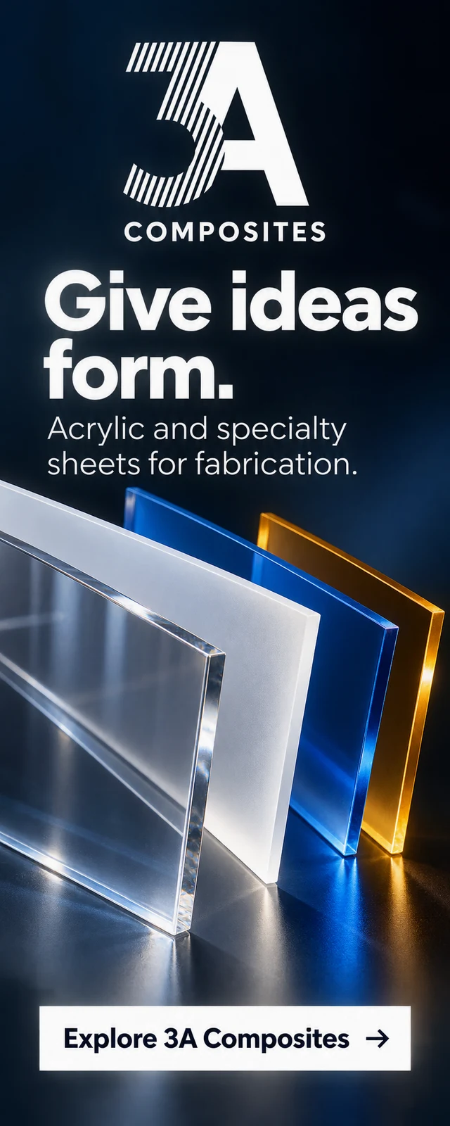 3A Composites: Give ideas form. Acrylic and specialty sheets for fabrication. Explore 3A Composites.